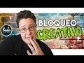 5 pasos para solucionar un BLOQUEO CREATIVO