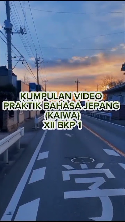 KUMPULAN VIDEO PRAKTIK BAHASA JEPANG (KAIWA) KELAS XII BKP 1 | SMKN 3 DEPOK