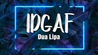 IDGAF - Dua Lipa ( Lyrics\/Vietsub )