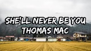 Video thumbnail of "Thomas Mac - She'll Never Be You (Lyrics)"