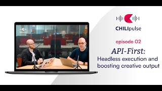 API-First: Headless execution and boosting creative output