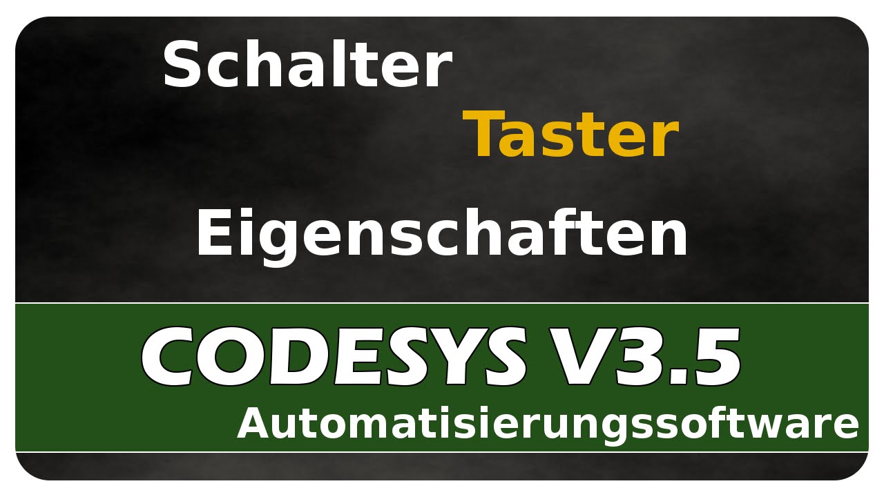Vorschaubild zum Lernvideo "Let's Learn CODESYS V3.5 #06 - Eigenschaften von Schaltern und Tastern"