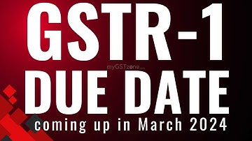 GSTR 1 due date coming up in March 2024