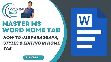 Master MS Word Home Tab | How to Use Paragraph, Styles & Editing in Home Tab | #ComputerGuru110