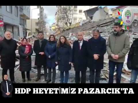 HDP Heyetimiz, depremin merkez üssü olan Pazarcık'ta, yurttaşlarımızın yanında...