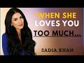 This Means She’s Not Avoiding You… She Loves You TOO Much | Sadia Khan