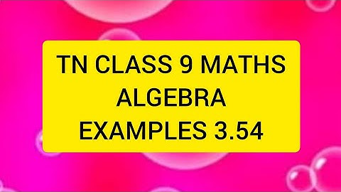 TN CLASS 9 MATHS ALGEBRA EXAMPLES 3.54