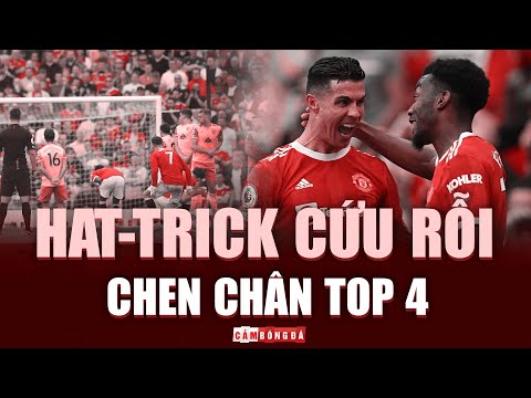 Cú HAT-TRICK CỨU RỖI của Ronaldo và hy vọng CHEN CHÂN TOP 4 của Man United trỗi dậy