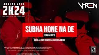 Subha Hone Na De (Mashup) | DJ V-REN
