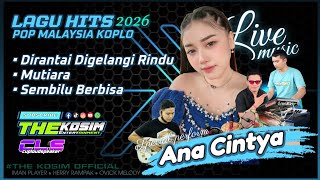 ANA CINTYA - LATEST 2026 MALAYSIAN POP HITS KOPLO | THE KOSIM OFFICIAL | CLS AUDIO
