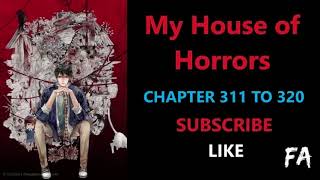 MY HOUSE OF HORRORS CHAPTER 311 TO 320 MY HOUSE OF HORRORS CHAPTER 311 TO 320
