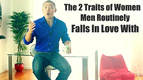 The 2 Traits of Women that Men Routinely Fall in L...