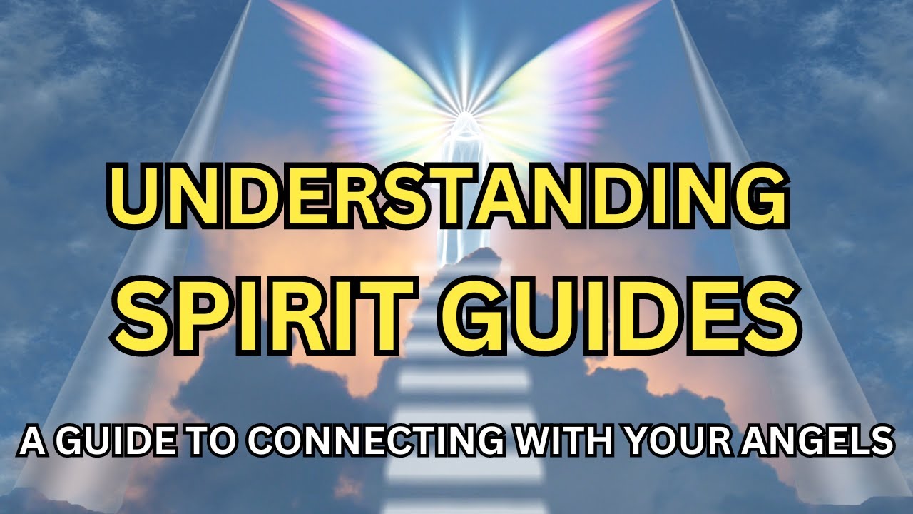 Understanding Spirit Guides & How to Connect with Them - YouTube