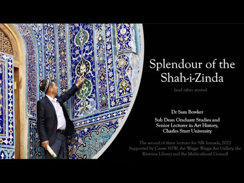 Lecture: The Splendour of the Shah-i-Zinda with Dr Sam Bowker, 19 February 2022