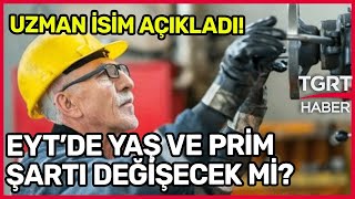 EYT 'DE YAŞ  VE PRİM ŞARTI  NELER?PRİM  GÜN  SAYISI  NEDİR?