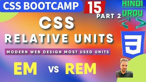 #15 -1  CSS Relative Units EM and REM Explained | Which is better to use Rem or Em?   #csscourse