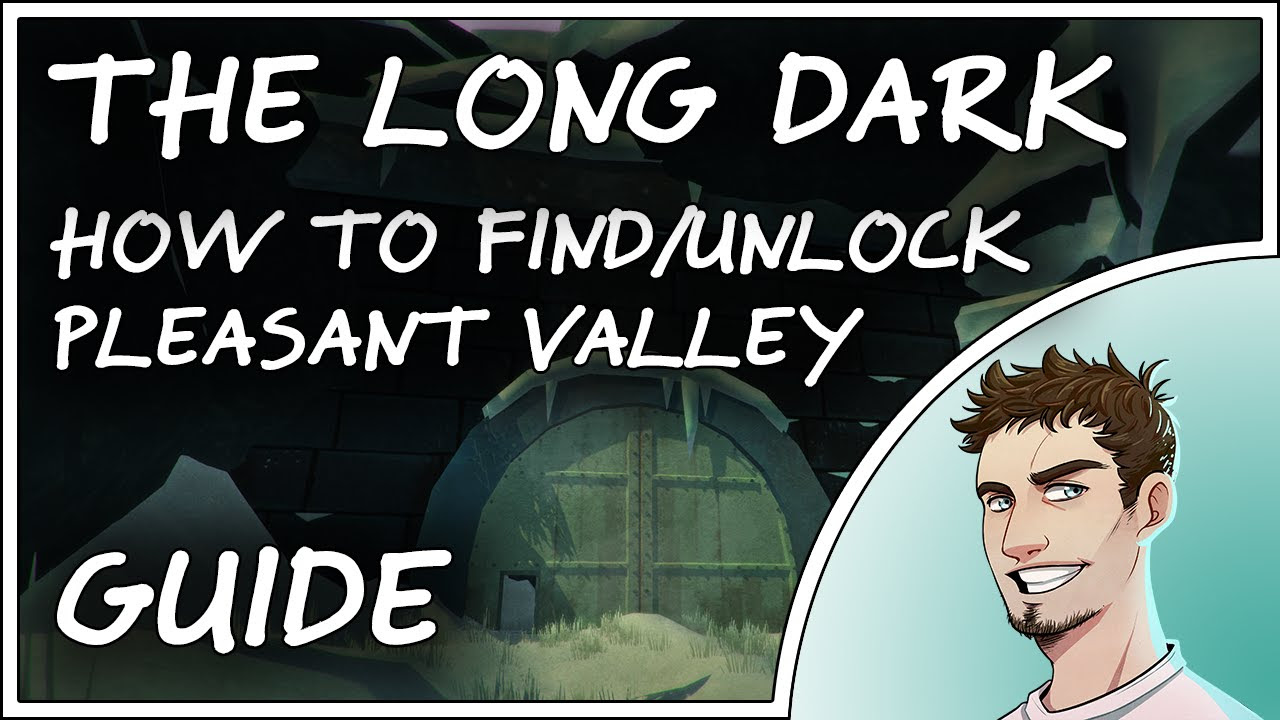 The Long Dark - How to Find/Unlock Pleasant Valley - Quick Tour Guide (v.192 New Update)