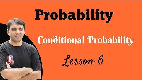 (L6)Probability:Conditional Probability-Based Illustration XII JEE Mains & Advanced by Ashish Bajpai