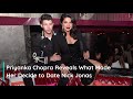Priyanka Chopra Reveals What Made Her Decide to Date Nick Jonas