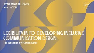 Legibility.info: Developing Inclusive Communication Design | Florian Adler | ATypI 2020 All Over