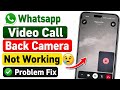 How To Fix WhatsApp Video Call Back Camera Not Working Problem Today