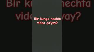 #nechta video qo'yay?                                     #viral shorts
