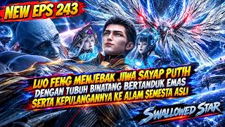 SWALLOWED STAR 吞噬星空 | EPS 243 | MULTI SUB | LUO FENG TRAPS WHITE WING SOUL WITH GHB BODY !