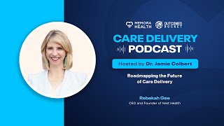 Roadmapping the Future of Care Delivery with Rebekah Gee, CEO and Founder of Nest Health