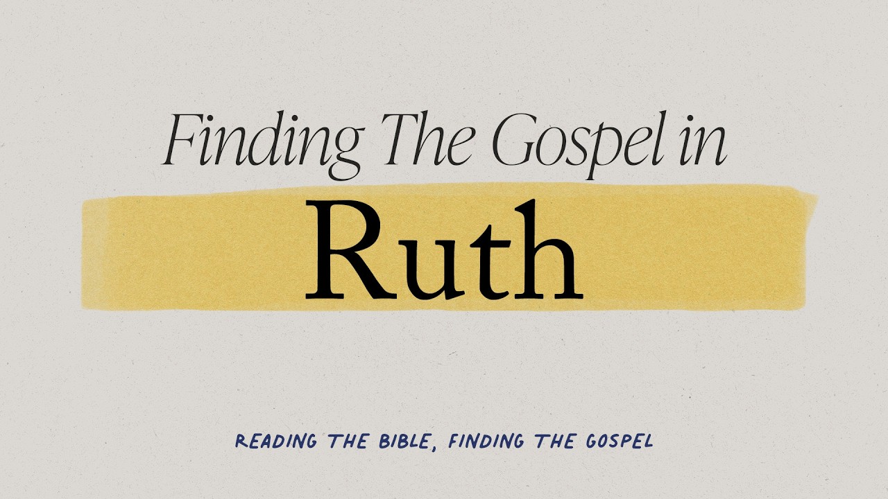 Ruth - Reading the Bible, Finding the Gospel