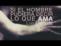 5  LUIS CERNUDA, SI EL HOMBRE PUDIERA DECIR LO QUE AMA