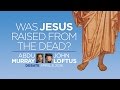 Was Jesus Raised from the Dead?