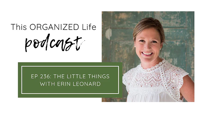 Ep 236: Little Things with Erin Leonard