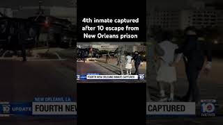 4th inmate captured after 10 escape from New Orleans prison #neworleans #crime