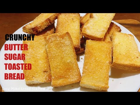 BREAD TOASTED | CRUNCHY BUTTER SUGAR TOASTED BREAD