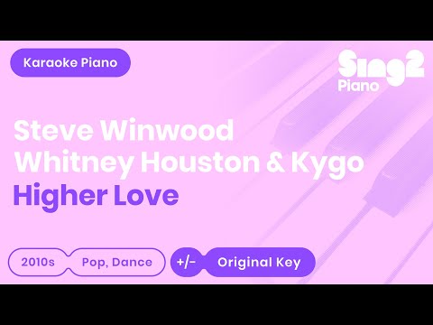 Higher Love (Piano Karaoke Instrumental) Steve Winwood, Whitney Houston & Kygo