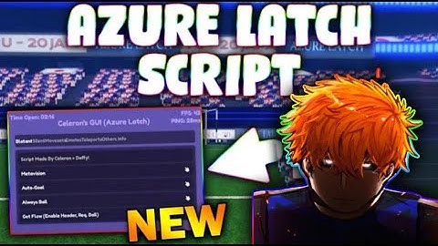 *NEW* Azure Latch Script (PASTEBIN 2025) ( METAVISION, AUTO GOAL, ALWAYS BALL, GET FLOW )