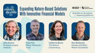 Money + Meaning — Expanding Nature-Based Solutions With Innovative Financial Models
