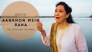 Ghazal - Aankhon Mein Raha Dr Neelima Sharma Dr Bashir Badr