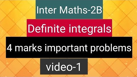 Inter Maths-2B - Definite Integrals -       4 marks important problems - video-1