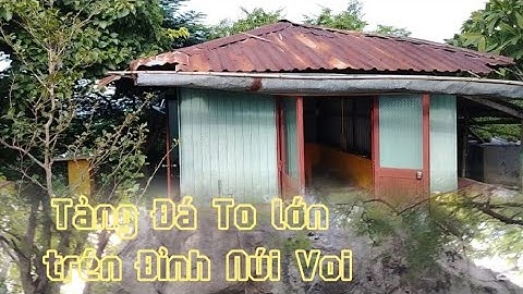 Short Video (SV): Phiêu Lưu Vồ Đá To Lớn Núi Voi - Xã Núi Voi, TX. Tịnh Biên, AG