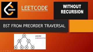 LEETCODE : CONSTRUCT BINARY SEARCH TREE FROM PREORDER TRAVERSAL [ WITHOUT RECURSION ]