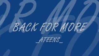 back for more-ateens