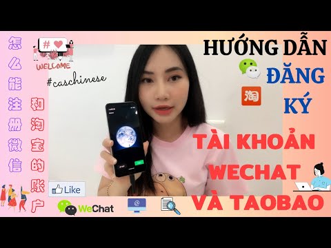 HƯỚNG DẪN ĐĂNG KÝ TÀI KHOẢN WECHAT VÀ TAOBAO cho những bạn chưa biết. Lướt MXH TQ không khó cùng CAS | Foci