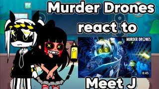 MURDER DRONES react to MEET J