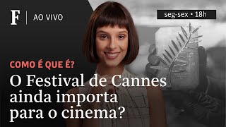 Como é que é? | O Festival de Cannes ainda importa para o cinema?