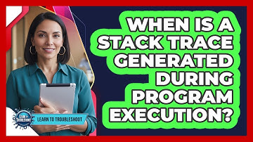When Is a Stack Trace Generated During Program Execution?