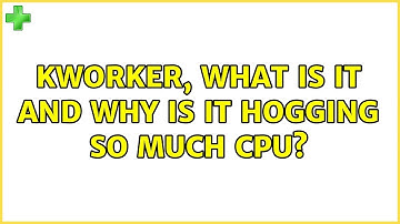 Ubuntu: Kworker, what is it and why is it hogging so much CPU?