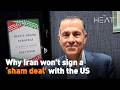 Why Iran won't sign a ‘sham deal’ with the US