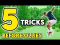 5 EASY Tricks You Can Learn BEFORE OLLIES in ONE DAY!