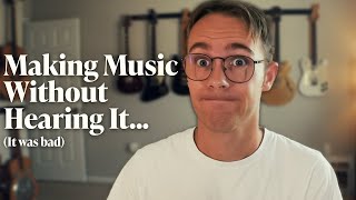 Making Music Without Hearing It